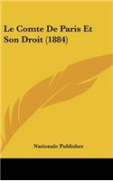 Le Comte de Paris Et Son Droit (1884)