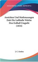 Ansichten Und Muthmassngen Dafs Die Lufthulle Welche Den Erdball Umgiebt (1834)