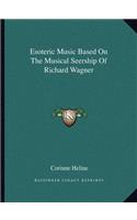 Esoteric Music Based on the Musical Seership of Richard Wagner