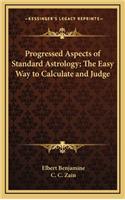 Progressed Aspects of Standard Astrology; The Easy Way to Calculate and Judge