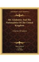 Mr. Gladstone And The Nationalities Of The United Kingdom