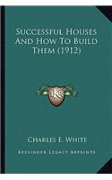 Successful Houses and How to Build Them (1912)