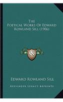Poetical Works of Edward Rowland Sill (1906)