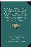 Correspondencies Of Faith And Views Of Madame Guyon