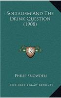 Socialism and the Drink Question (1908)