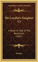 The Loyalist's Daughter V3