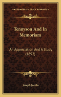 Tennyson And In Memoriam: An Appreciation And A Study (1892)