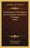 Lois Francaises Et Etrangeres Sur La Propriete Litteraire Et Artistique (1896)