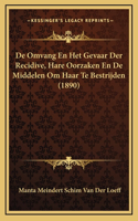 De Omvang En Het Gevaar Der Recidive, Hare Oorzaken En De Middelen Om Haar Te Bestrijden (1890)