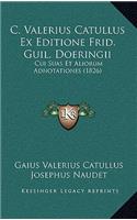 C. Valerius Catullus Ex Editione Frid. Guil. Doeringii