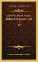El Profeta Moret Ante El Tratado Con Francia, Part 1-2 (1893)
