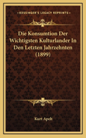 Die Konsumtion Der Wichtigsten Kulturlander In Den Letzten Jahrzehnten (1899)