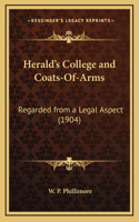 Herald's College and Coats-Of-Arms: Regarded from a Legal Aspect (1904)