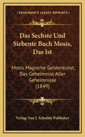 Sechste Und Siebente Buch Mosis, Das Ist