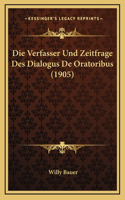 Die Verfasser Und Zeitfrage Des Dialogus De Oratoribus (1905)