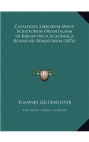 Catalogvs Librorvm Manv Scriptorvm Orientalivm In Bibliotheca Academica Bonnensi Servatorvm (1876)