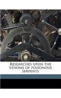 Researches Upon the Venoms of Poisonous Serpents