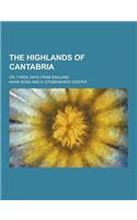 The Highlands of Cantabria; Or, Three Days from England