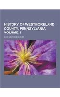 History of Westmoreland County, Pennsylvania Volume 1