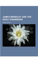 James Brindley and the Early Engineers: (English)