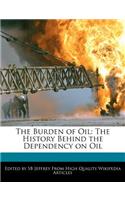 The Burden of Oil: The History Behind the Dependency on Oil