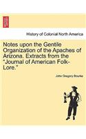 Notes Upon the Gentile Organization of the Apaches of Arizona. Extracts from the Journal of American Folk-Lore.