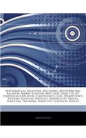 Articles on Mathematical Relations, Including: Antisymmetric Relation, Binary Relation, Bijection, Directed Set, Equivalence Relation, Equivalence Class, Idempotence, Finitary Relation, Partially