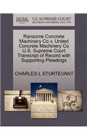 Ransome Concrete Machinery Co V. United Concrete Machinery Co U.S. Supreme Court Transcript of Record with Supporting Pleadings