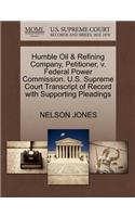 Humble Oil & Refining Company, Petitioner, V. Federal Power Commission. U.S. Supreme Court Transcript of Record with Supporting Pleadings