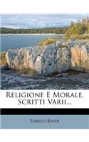 Religione E Morale, Scritti Varii...