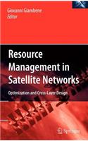 Resource Management in Satellite Networks: Optimization and Cross-Layer Design
