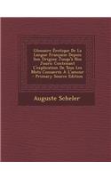 Glossaire Erotique de La Langue Francaise Depuis Son Origine Jusqu'a Nos Jours: Contenant L'Explication de Tous Les Mots Consacres A L'Amour - Primary Source Edition: Contenant L'Explication de Tous Les Mots Consacres A L'Amour - Primary Source Edition