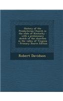 History of the Presbyterian Church in the State of Kentucky: With a Preliminary Sketch of the Churches in the Valley of Virginia(English)