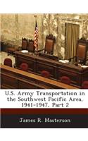 U.S. Army Transportation in the Southwest Pacific Area, 1941-1947, Part 2