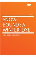 Snow-Bound: A Winter Idyl