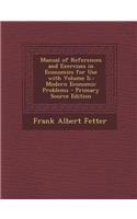 Manual of References and Exercises in Economics for Use with Volume II.: Modern Economic Problems: Modern Economic Problems