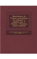 Nonciatures de France; Nonciatures de Clement 7, Publiees Par J. Fraikin - Primary Source Edition