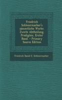 Friedrich Schleiermacher's Sammtliche Werke. Zweite Abtheilung. Predigten. Erster Band.