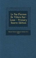 Le Pas-D'Armes de Villers-Sur-Lesse - Primary Source Edition