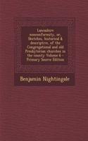 Lancashire Nonconformity, Or, Sketches, Historical & Descriptive, of the Congregational and Old Presbyterian Churches in the County Volume 6 - Primary Source Edition