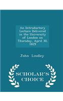 An Introductory Lecture Delivered in the University of London on Thursday, April 30, 1829 - Scholar's Choice Edition