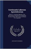Continuatio Laborum Apostolicorum: Quos R. P. Antonius Sepp Soc. Iesu Missionarius Apostolicus In Paraquaria Ab Anno Christi 1693, Usque Ad Annum 1701 Exantlavit