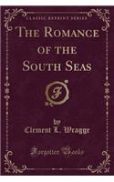 The Romance of the South Seas (Classic Reprint)