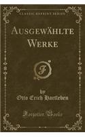 Ausgewï¿½hlte Werke (Classic Reprint)