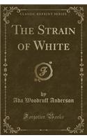 The Strain of White (Classic Reprint): (English)