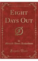 Eight Days Out (Classic Reprint)