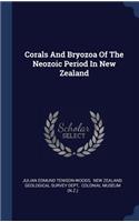 Corals And Bryozoa Of The Neozoic Period In New Zealand