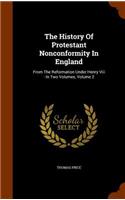 The History Of Protestant Nonconformity In England: From The Reformation Under Henry Viii: In Two Volumes, Volume 2(English)