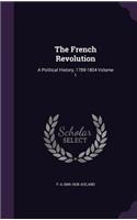 The French Revolution: A Political History, 1789-1804 Volume 1