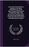 Laws of the United States in Relation to the Naval Establishment, and the Marine Corps; Collected and Arranged by Order of the Secretary of the Navy, From the Laws of the United States, to the end of the First Session of the Nineteenth Congress